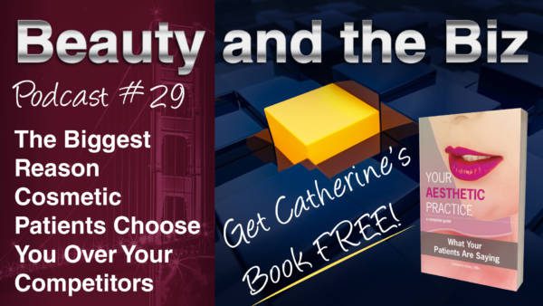 The Biggest Reason Cosmetic Patients Choose You Over Your Competitors