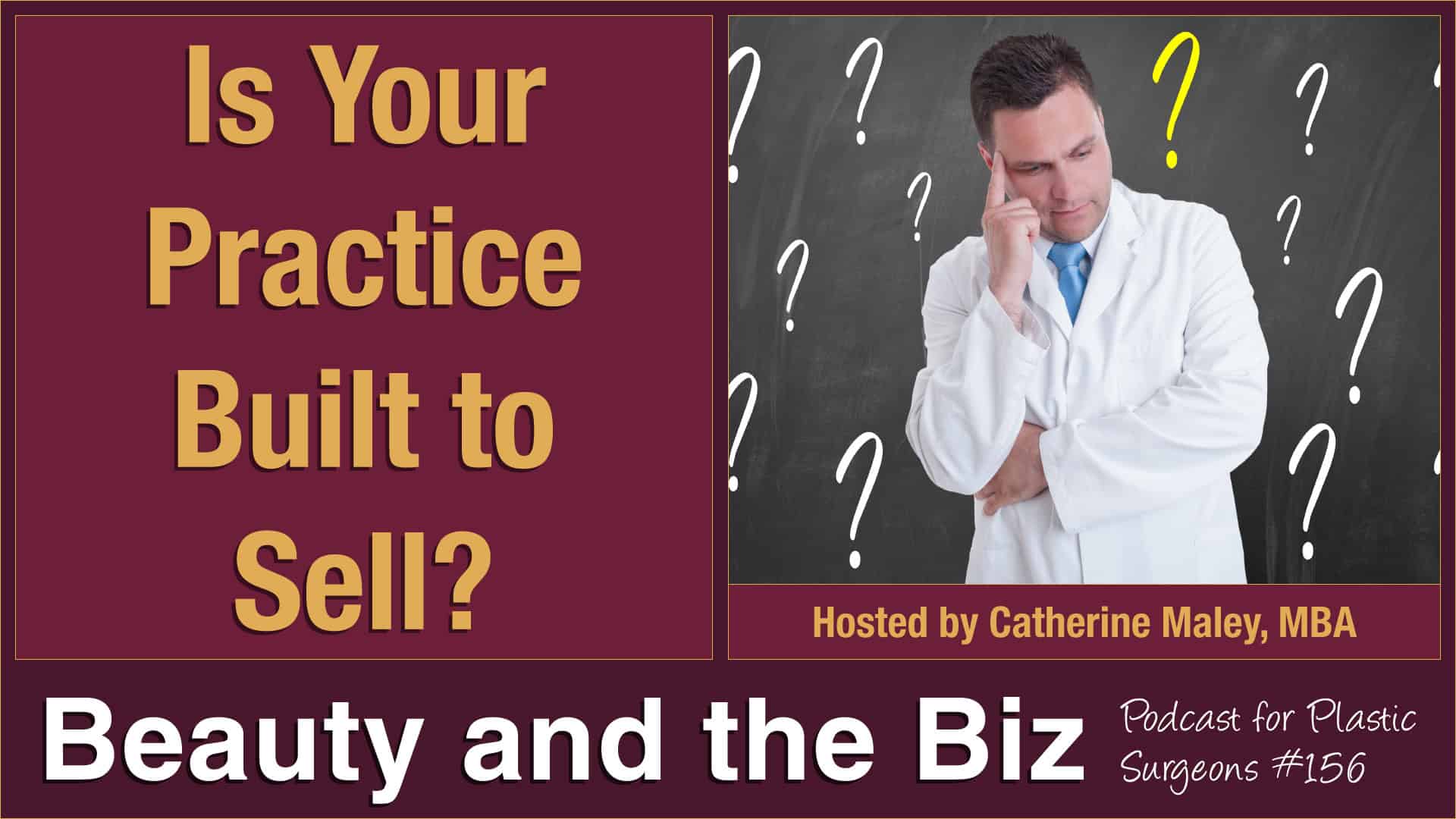 Beauty and the Biz 156 • Is Your Practice Built to Sell? • www.CatherineMaley.com