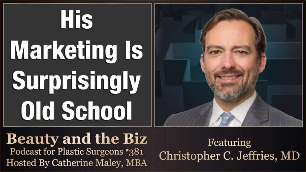Beauty and the Biz episode with Christopher C. Jeffries, MD and Catherine Maley
