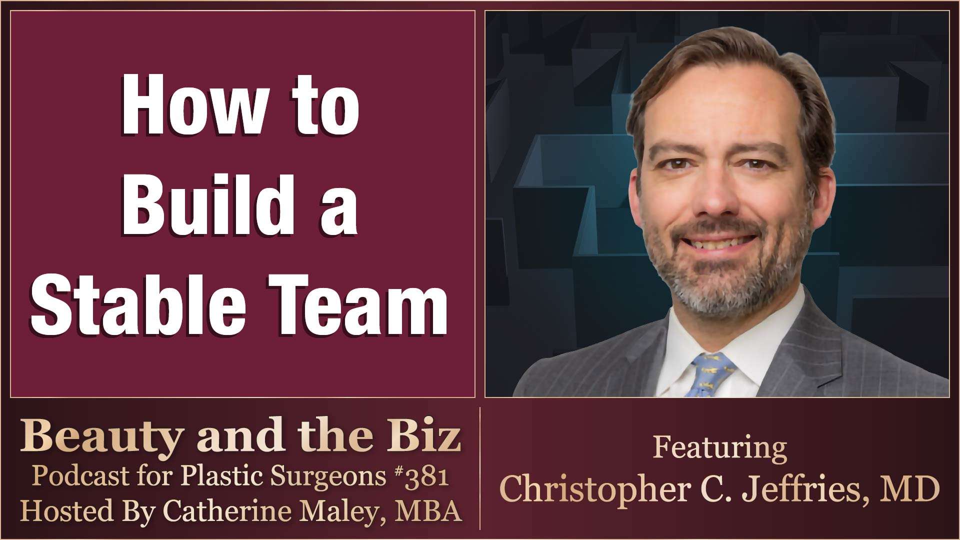 Beauty and the Biz episode with Christopher C. Jeffries, MD and Catherine Maley