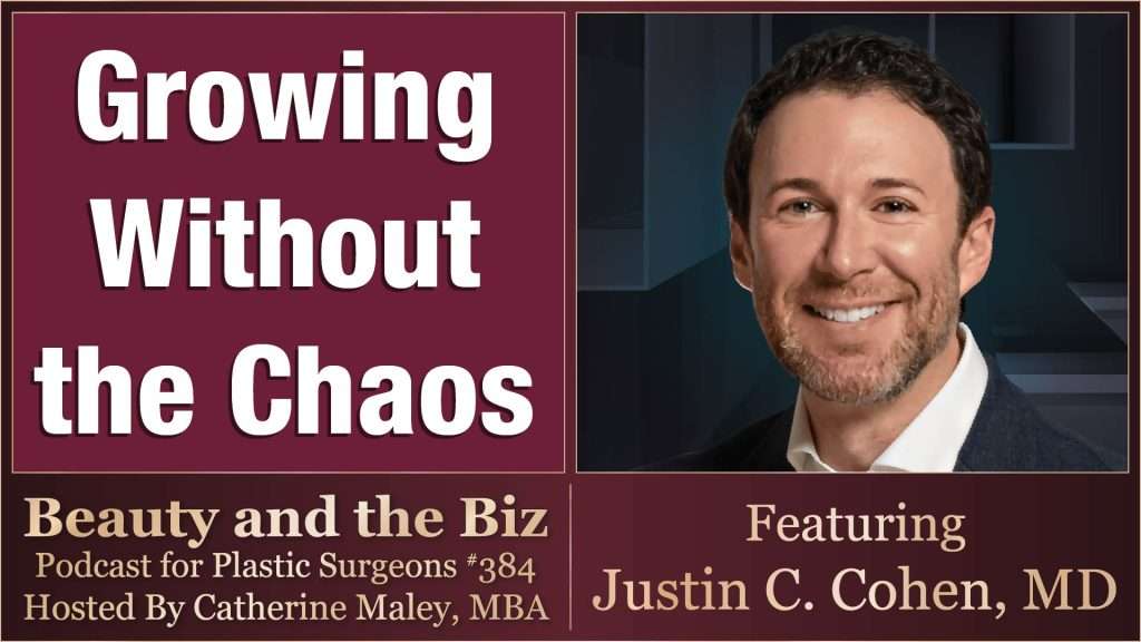 Justin C. Cohen, MD featured on Catherine Maley’s "Beauty and the Biz" podcast